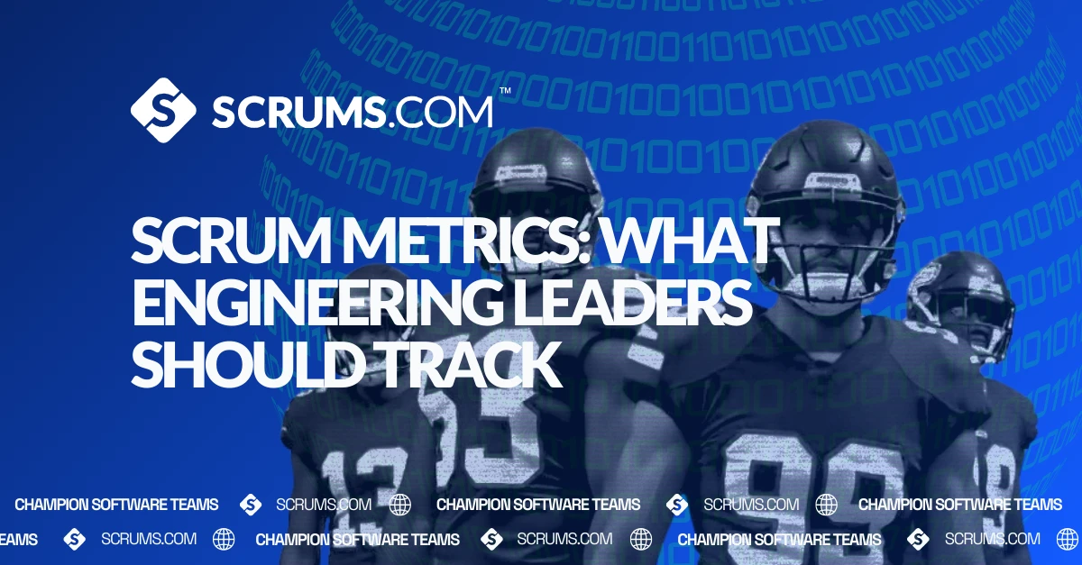 Scrum Metrics: What Engineering Leaders Should Track