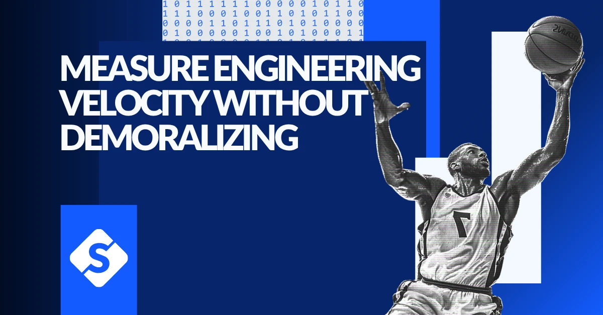 Measure Engineering Velocity Without Demoralizing