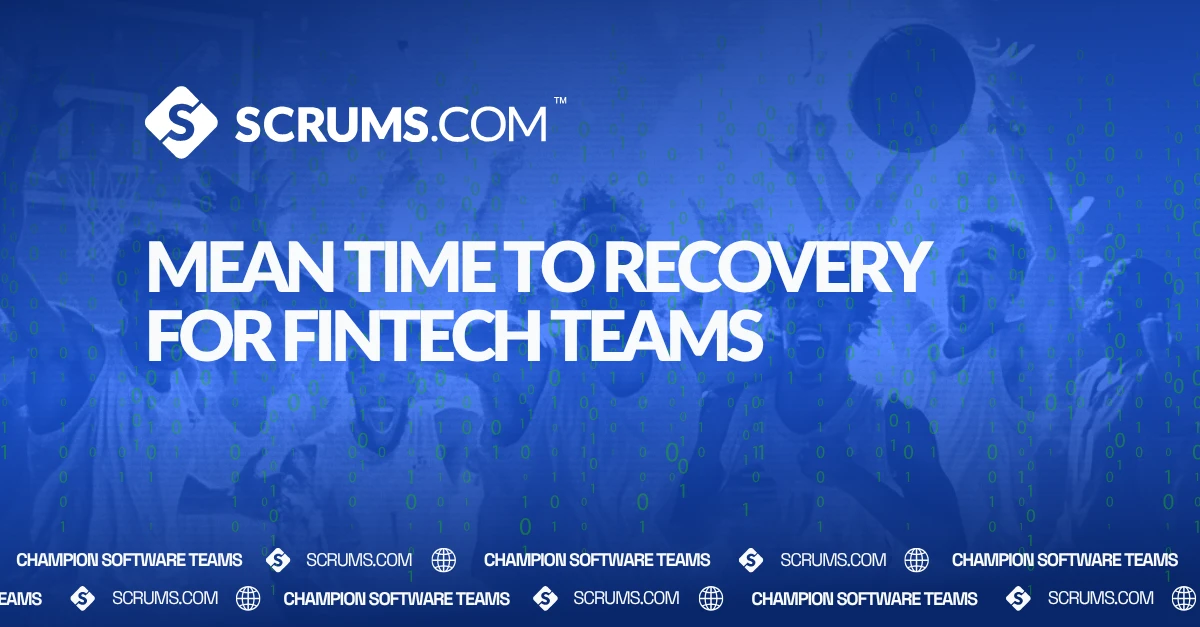 Mean Time to Recovery for FinTech Teams