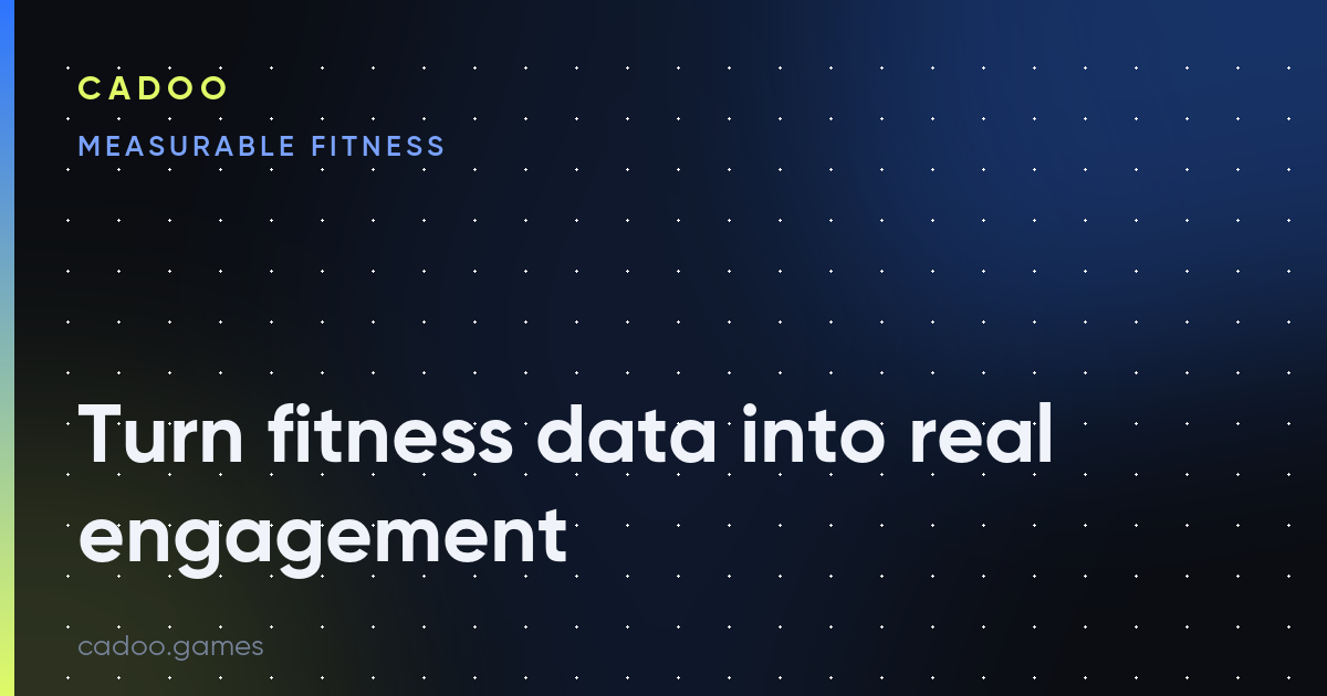 Cadoo for fitness brands — measurable, verified fitness engagement — Cadoo