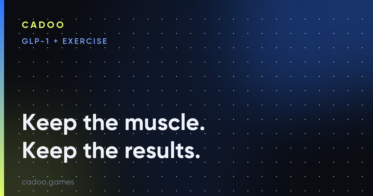 Cadoo and GLP-1 medications — exercise to keep your muscle — Cadoo