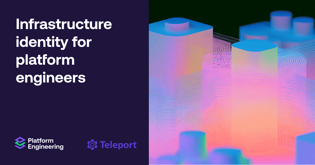 Infrastructure identity for platform engineers
