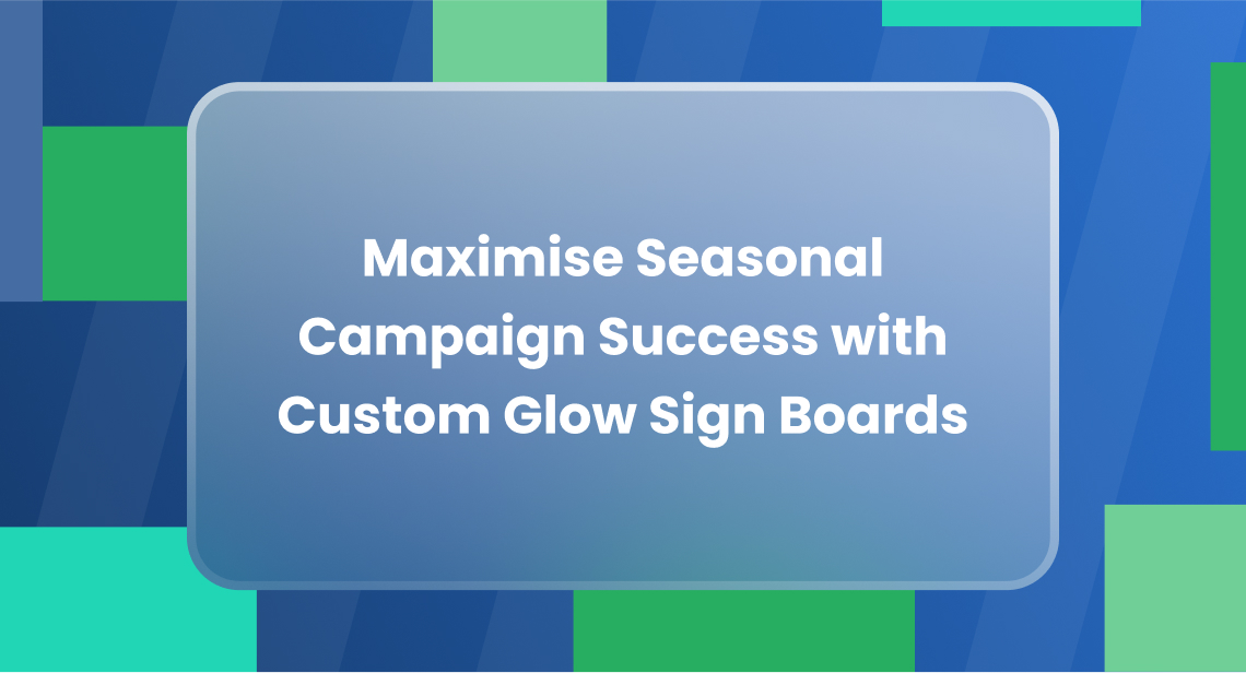 Maximise Seasonal Campaign Success with Custom Glow Sign Boards