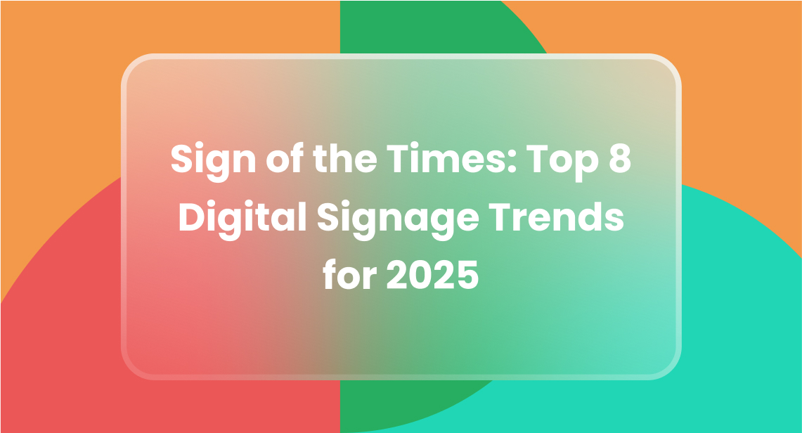 Sign of the Times: Top 8 Digital Signage Trends for 2025