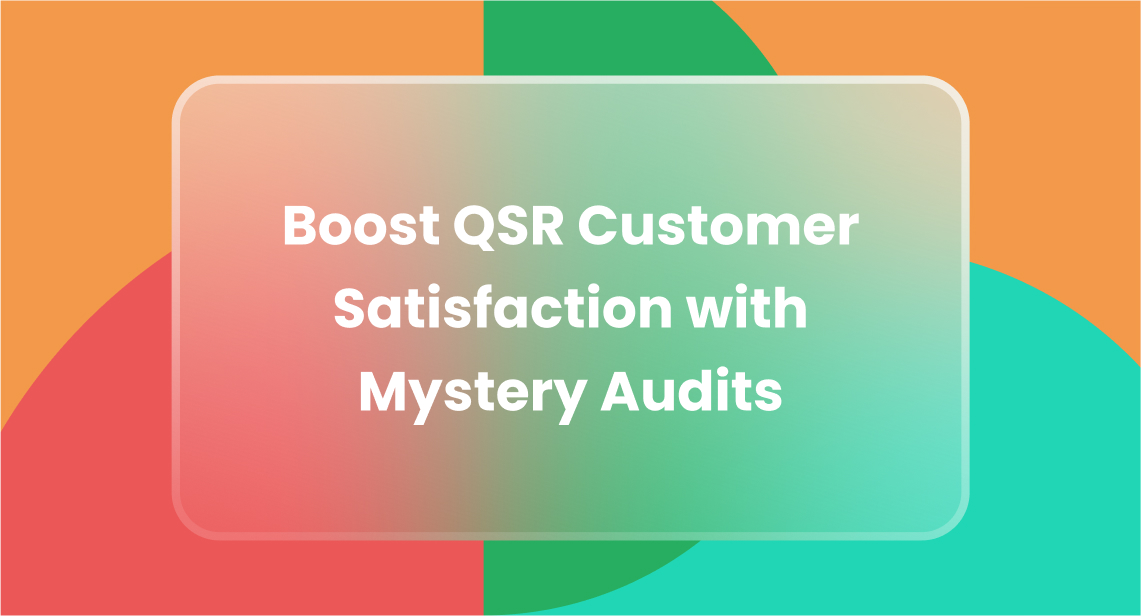 Boost QSR Customer Satisfaction with Mystery Audits