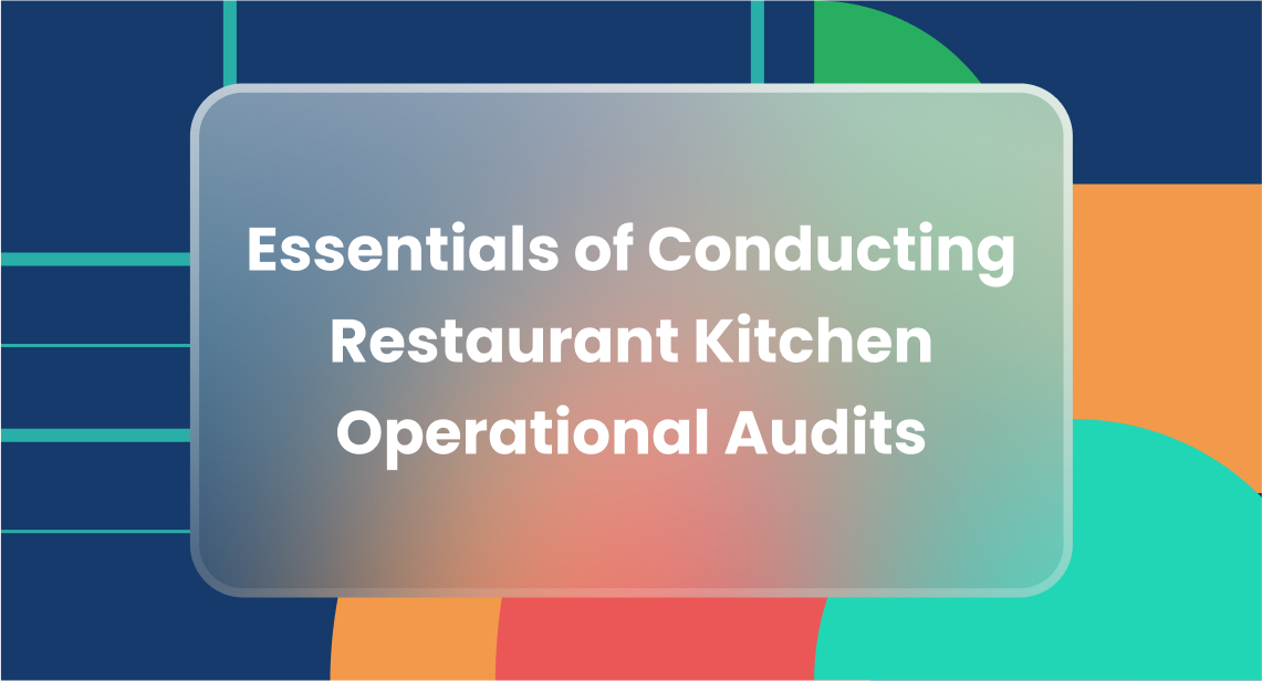 Essentials of Conducting Restaurant Kitchen Operational Audits