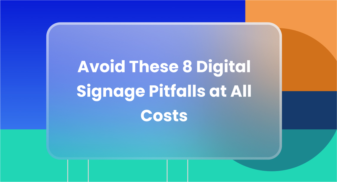 Avoid These 8 Digital Signage Pitfalls at All Costs