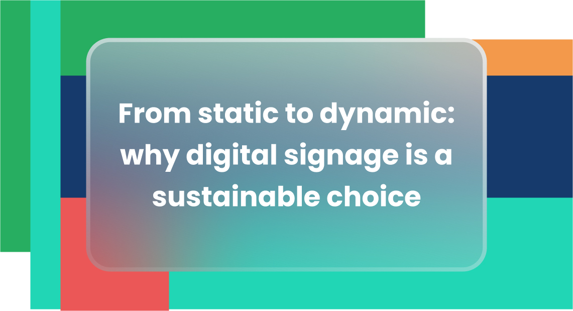 From static to dynamic: why digital signage is a sustainable choice 