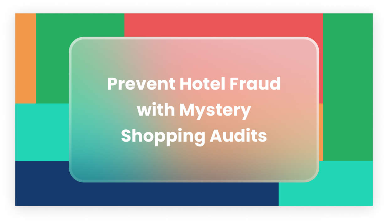 Prevent Hotel Fraud with Mystery Shopping Audits