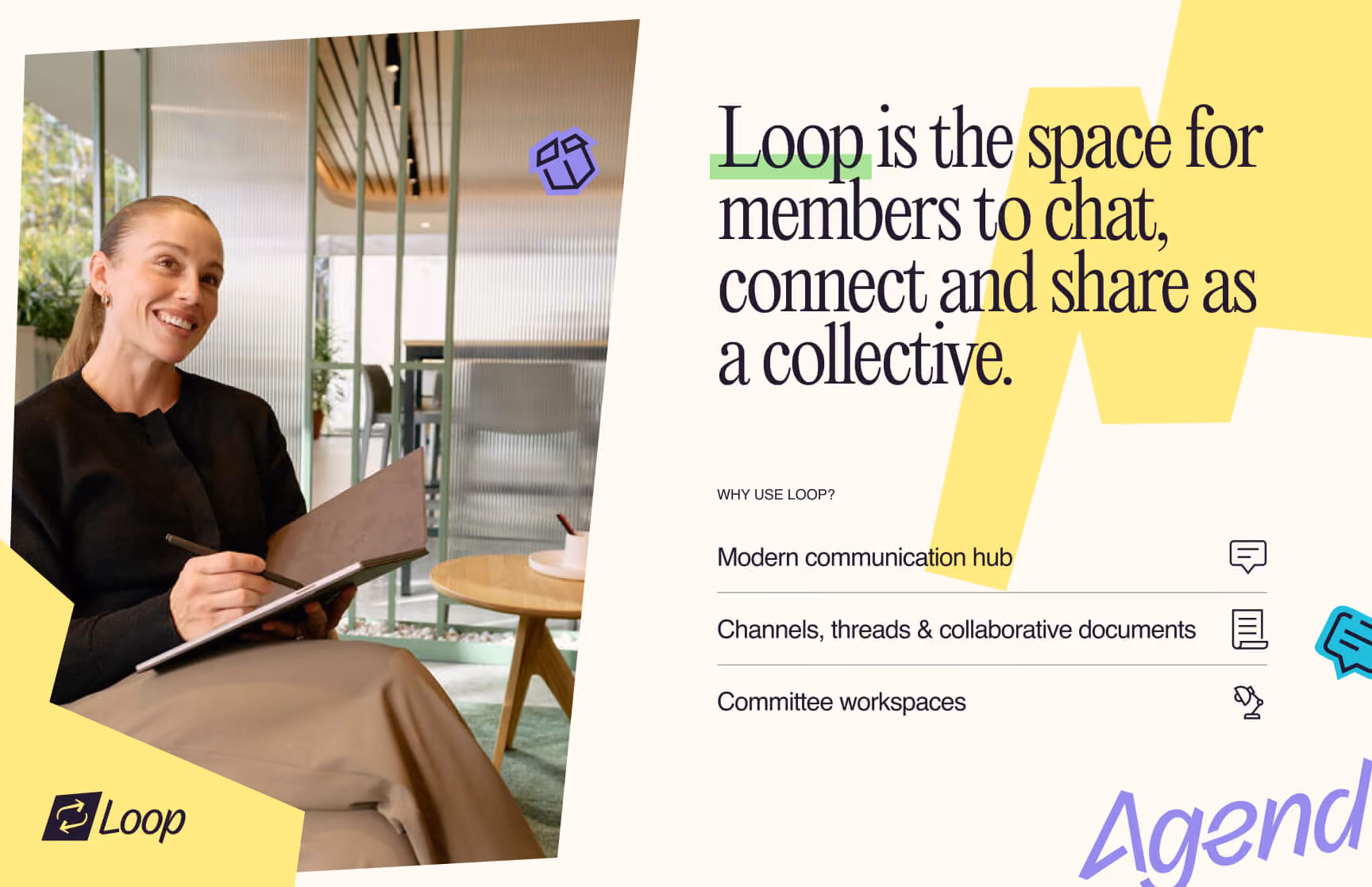 Agend promotional graphic showing a smiling woman holding a tablet beside text reading "Loop is the space for members to chat, connect and share as a collective," highlighting Loop's modern communication hub, channels and collaborative documents.