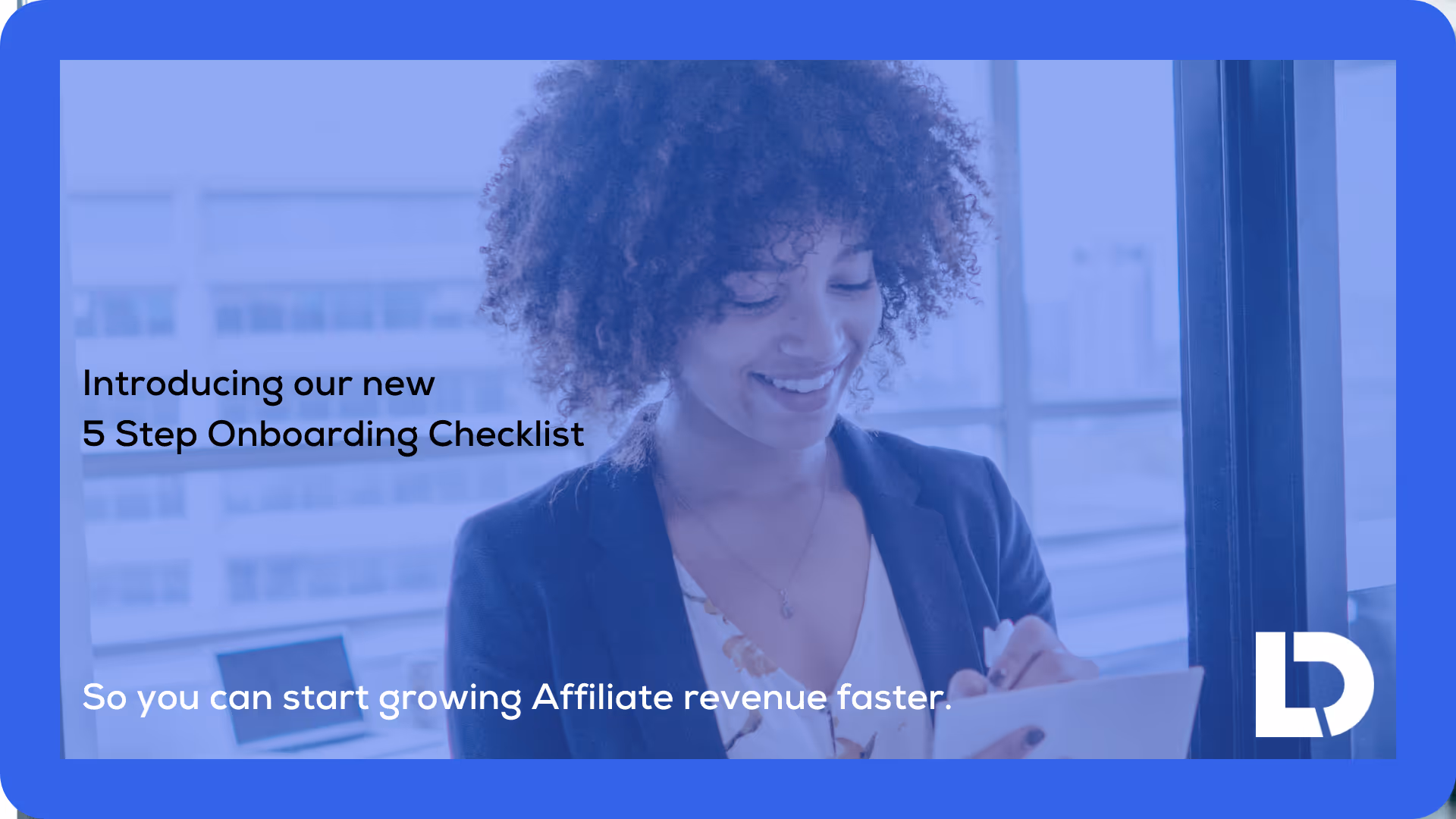 Introducing our new 5 step onboarding checklist, so you can start growing affiliate revenue faster