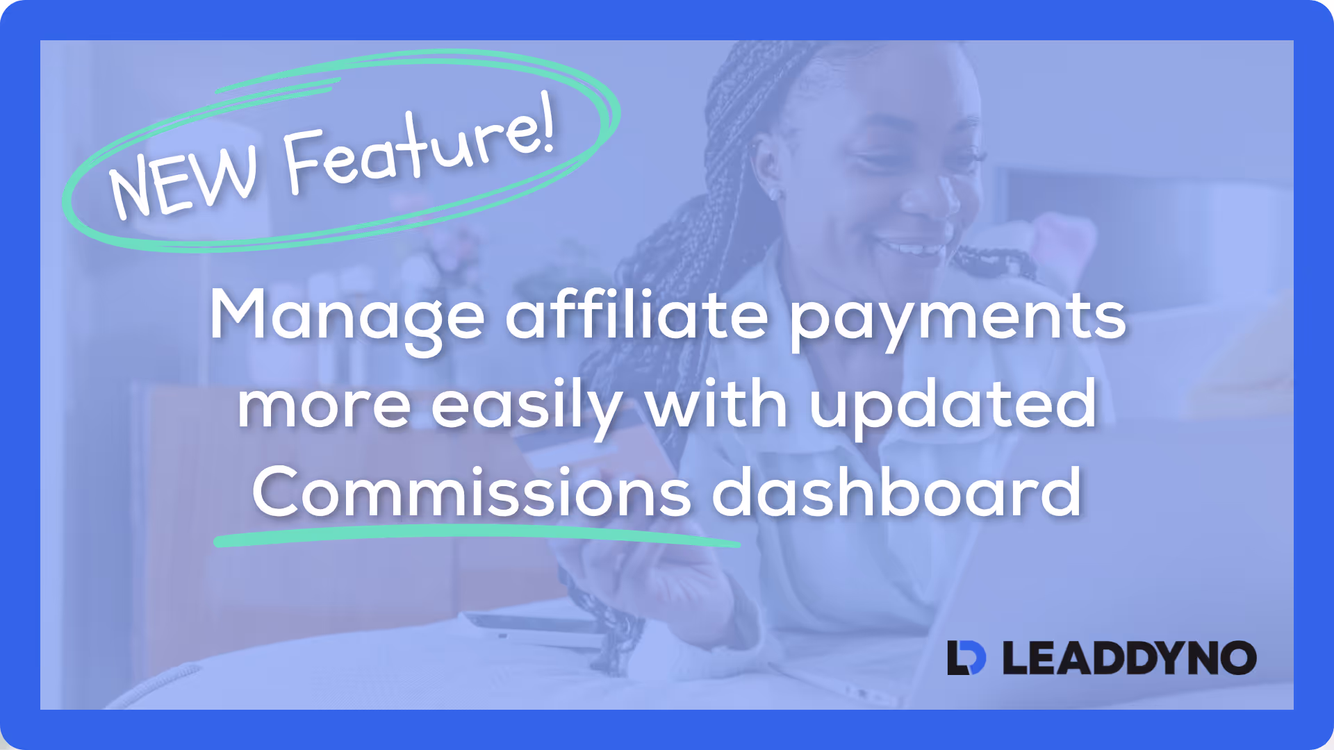 New Feature! Manage Affiliate Payments more easily with updated commissions dashboard, plus LeadDyno logo