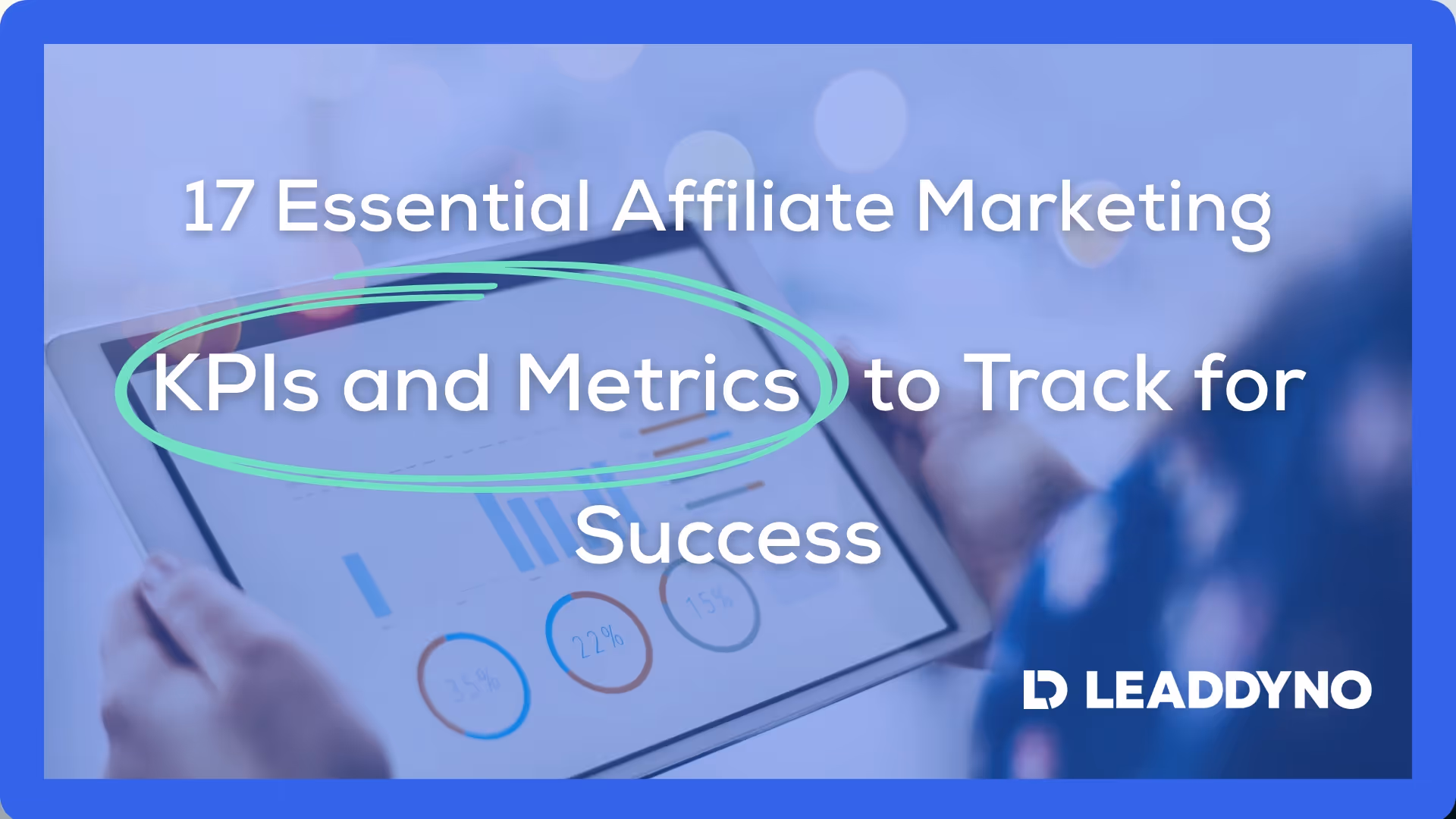 17 essential affiliate marketing KPIs and metrics to track for success