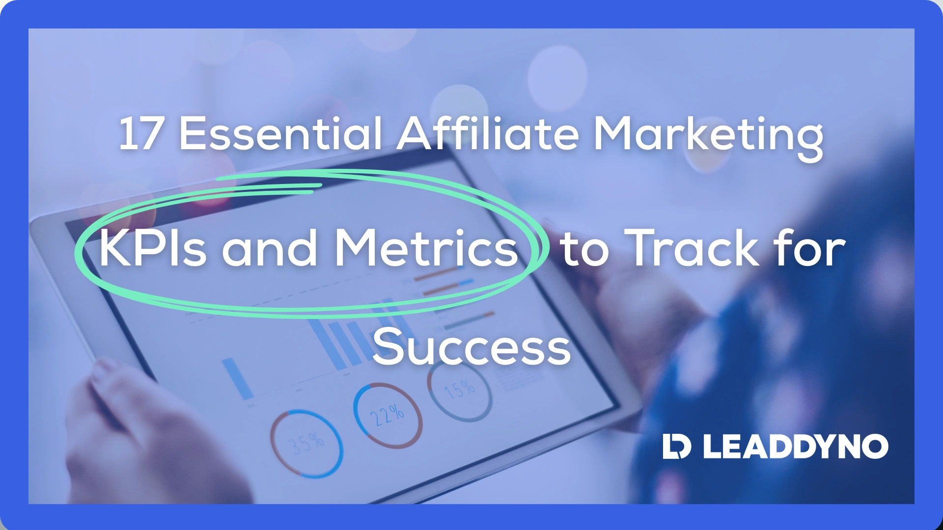 17 essential affiliate marketing KPIs and metrics to track for success