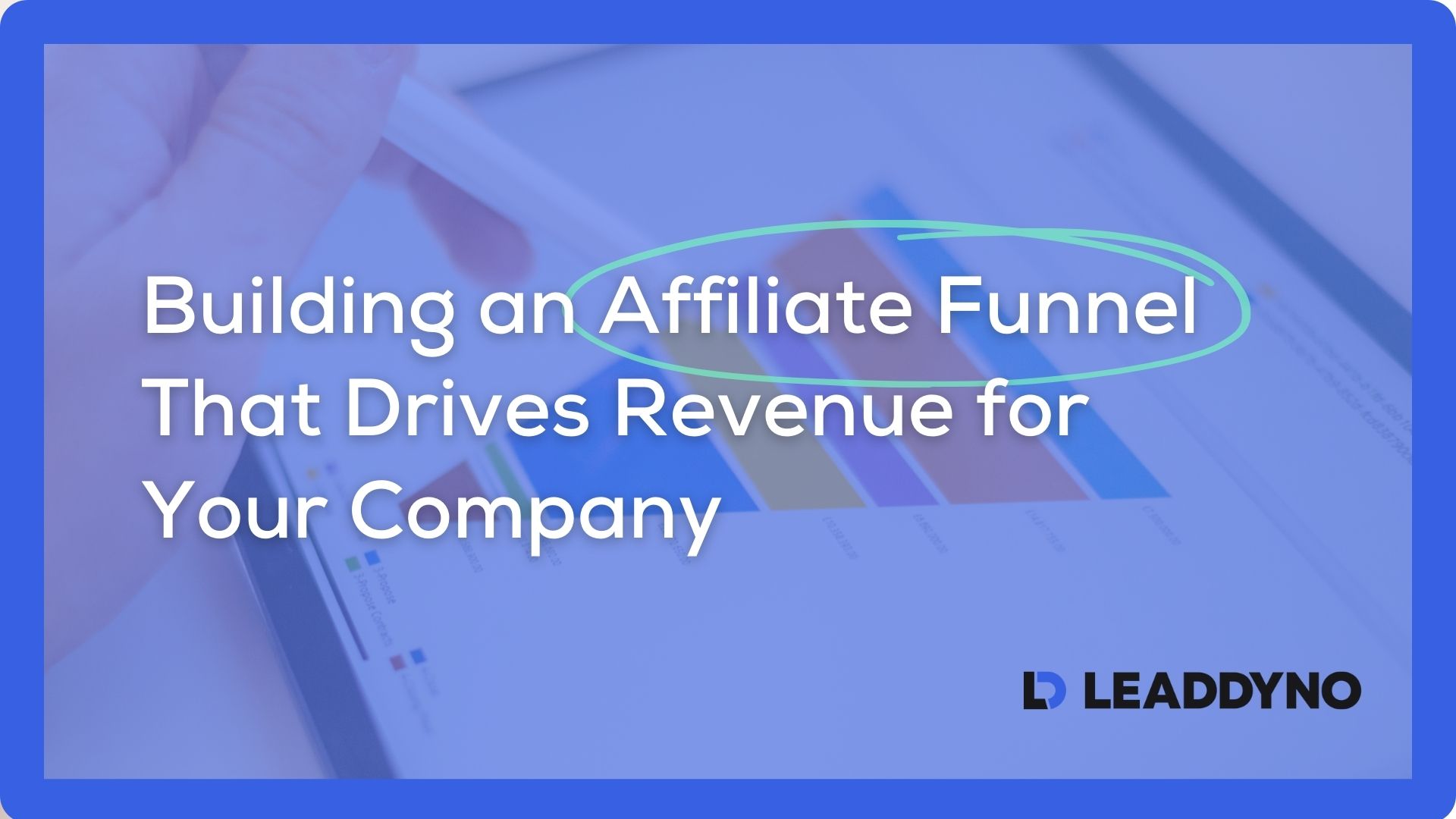 Building an affiliate funnel that drives revenue for your company