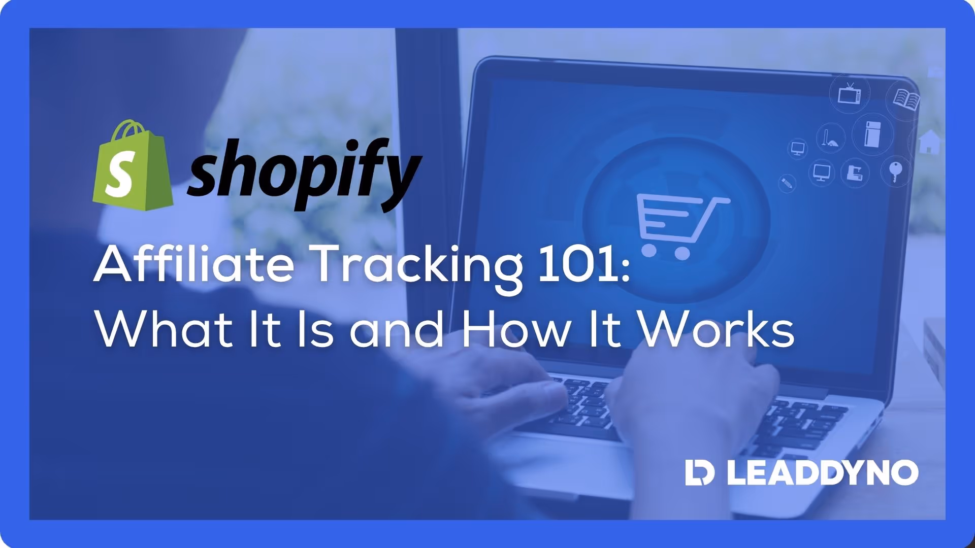 Shopify Affiliate Tracking 101: What It Is and How It Works