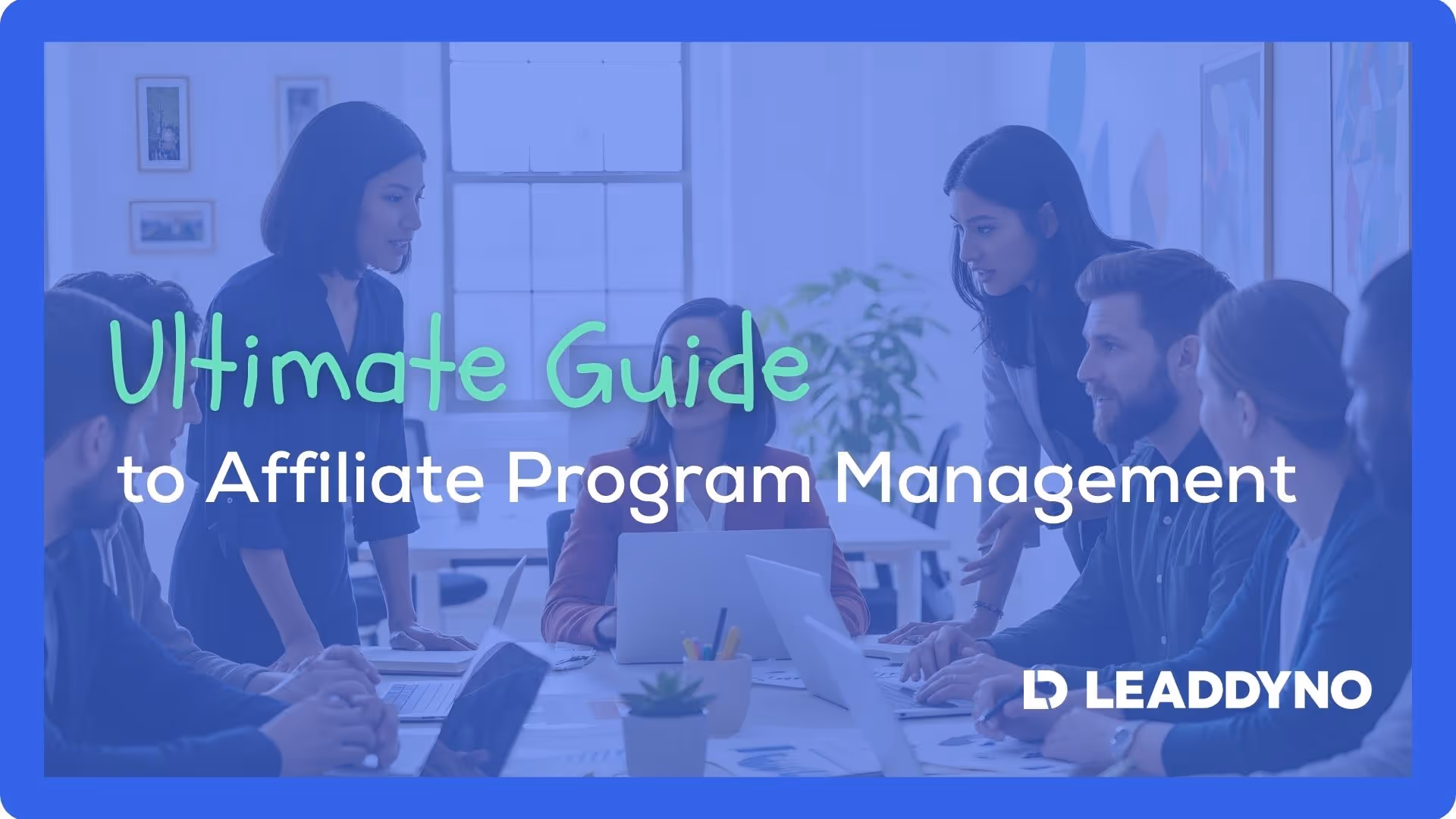 Ultimate guide to affiliate program management - LeadDyno