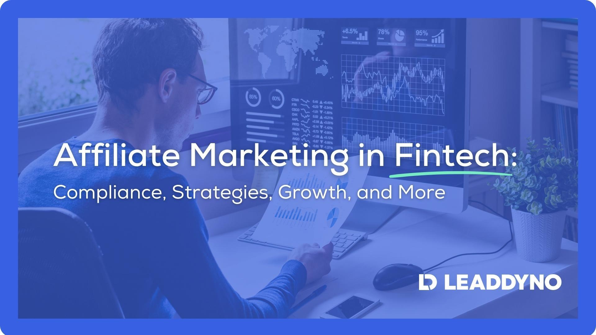 Affiliate marketing in fintech: compliance, strategies, growth, and more - LeadDyno