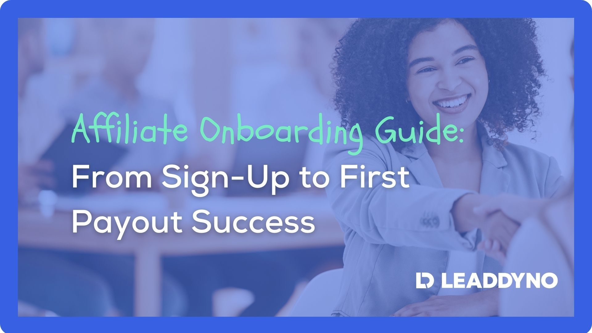 Affiliate onboarding guide: from signup to first payout success - LeadDyno