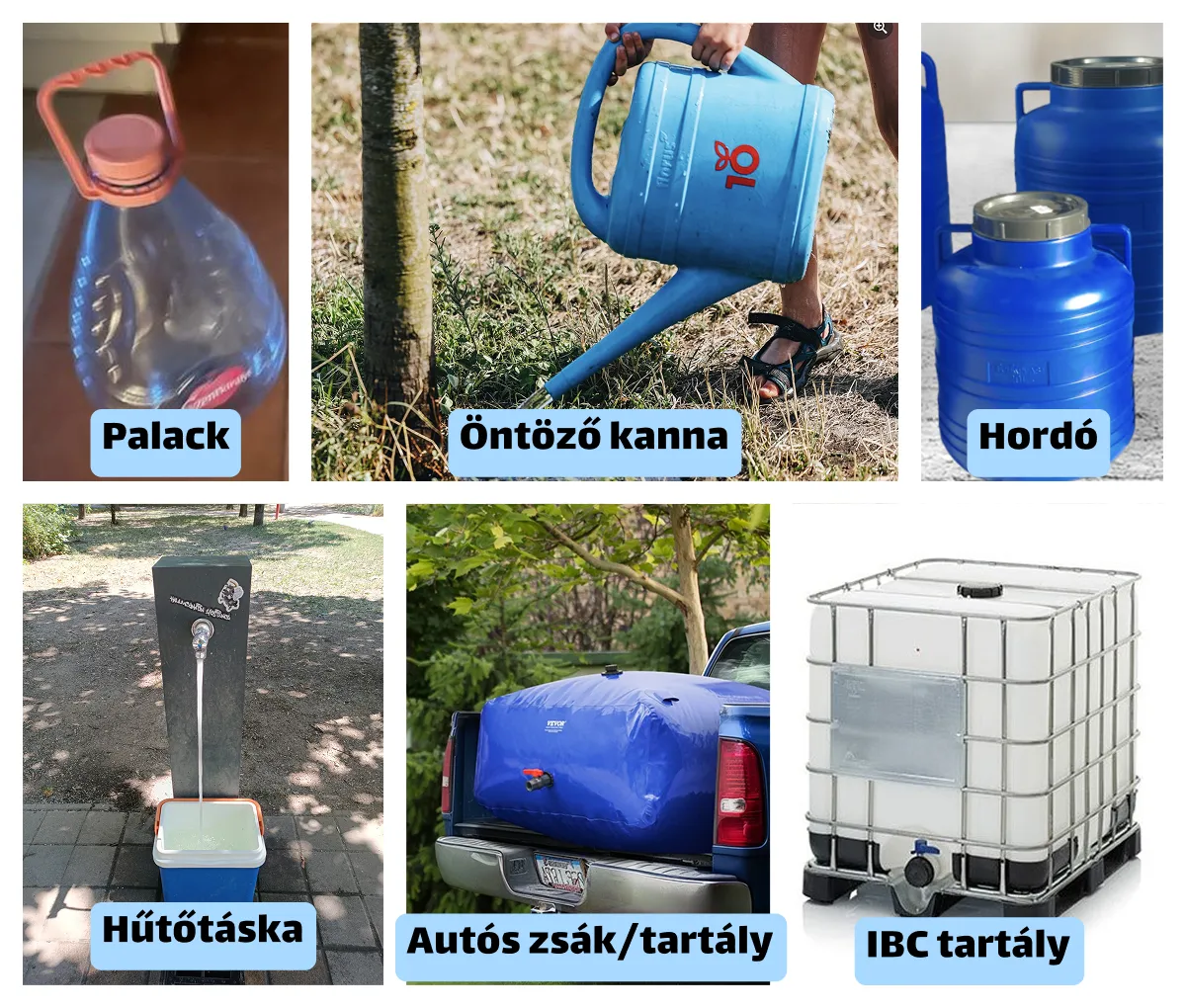 Palack, öntöző kanna, hordó, hűtőtáska, autós zsák/tartály és IBC tartály vizestárolók.