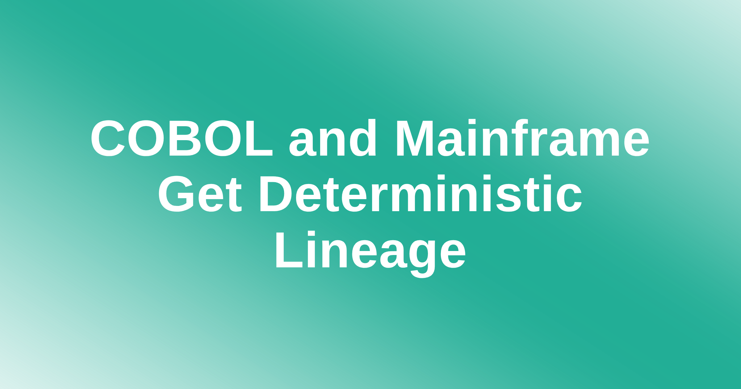 COBOL and Mainframe Get Deterministic Lineage