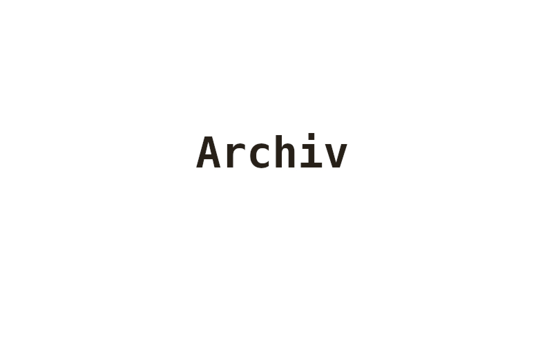 Auf weißem Hintergrund steht in schwarzer Schrift das Wort "Archiv"