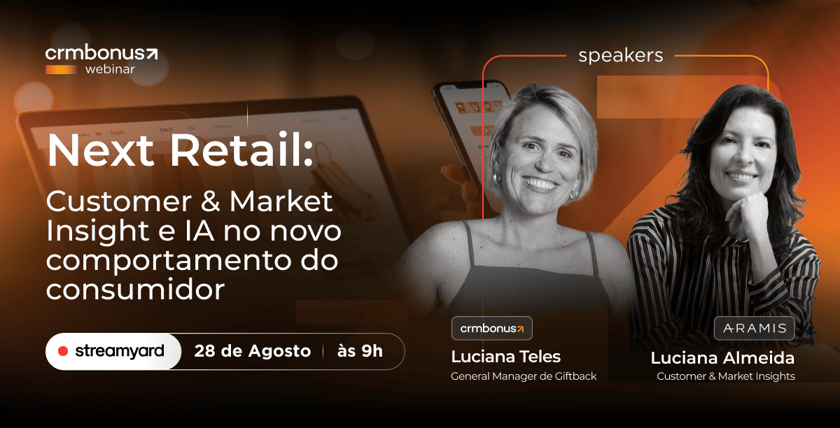 Webinar Next Retail: Customer & Market Insight e IA, com Luciana Teles (CRMBonus) e Luciana Almeida (Aramis)