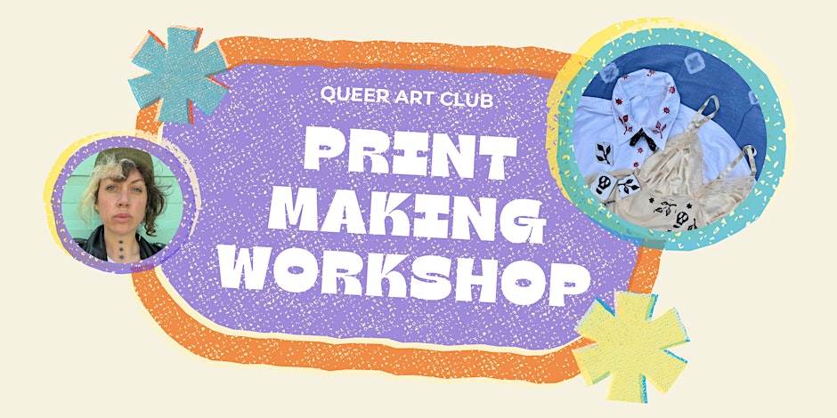 Queer Art Club: Printmaking Workshop