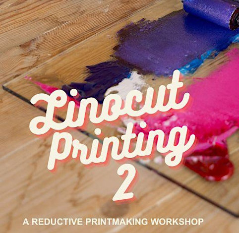 Lino Printing 2: Reductive Printmaking Workshop – Multi-Colour Prints