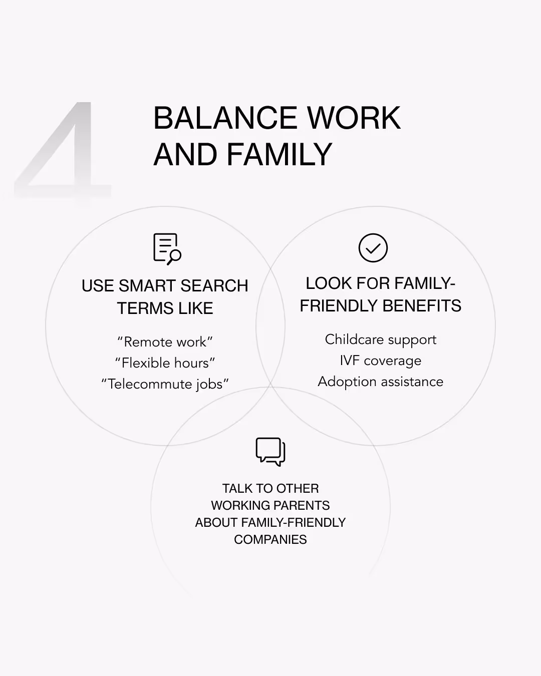 Some ways to find roles with work life balance are to use smart search terms, look for family friendly benefits, and talk to other working families for parent friendly roles