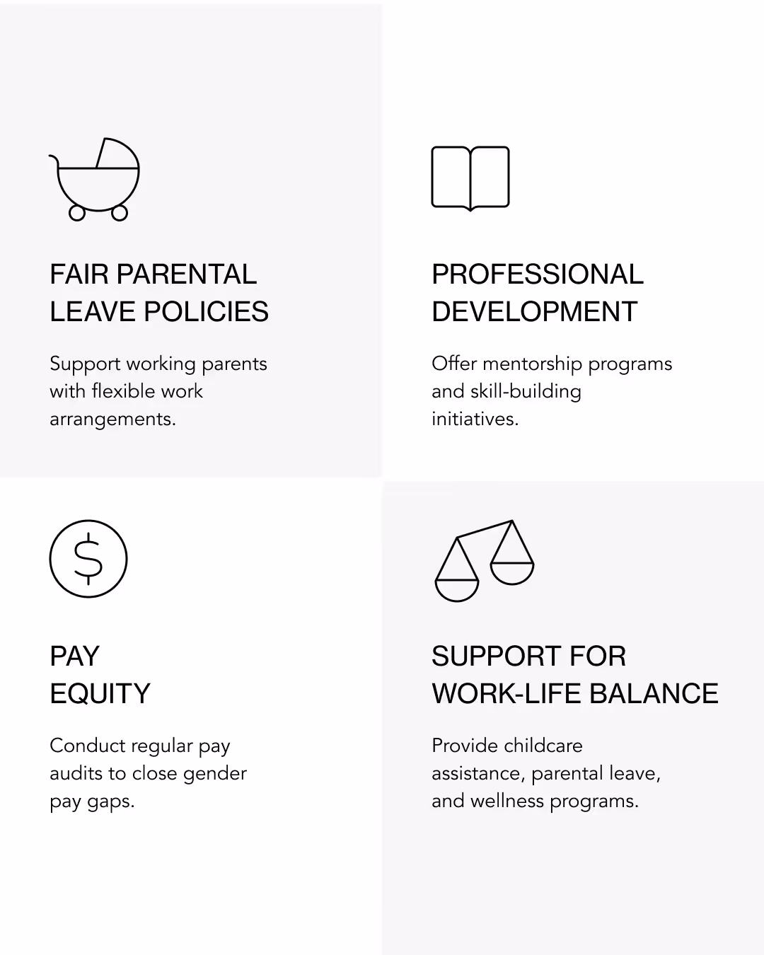 fair parental leave policies, professional development, pay equity, and support for worklife balance are four ways to empower women in the workplace