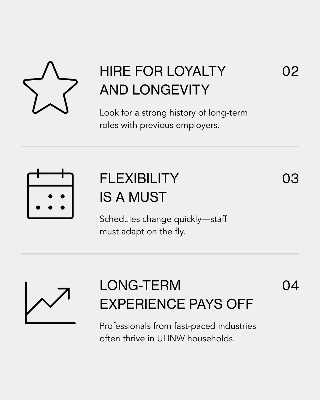 Hire for longevity, loyalty, flexibility, and long term experience 