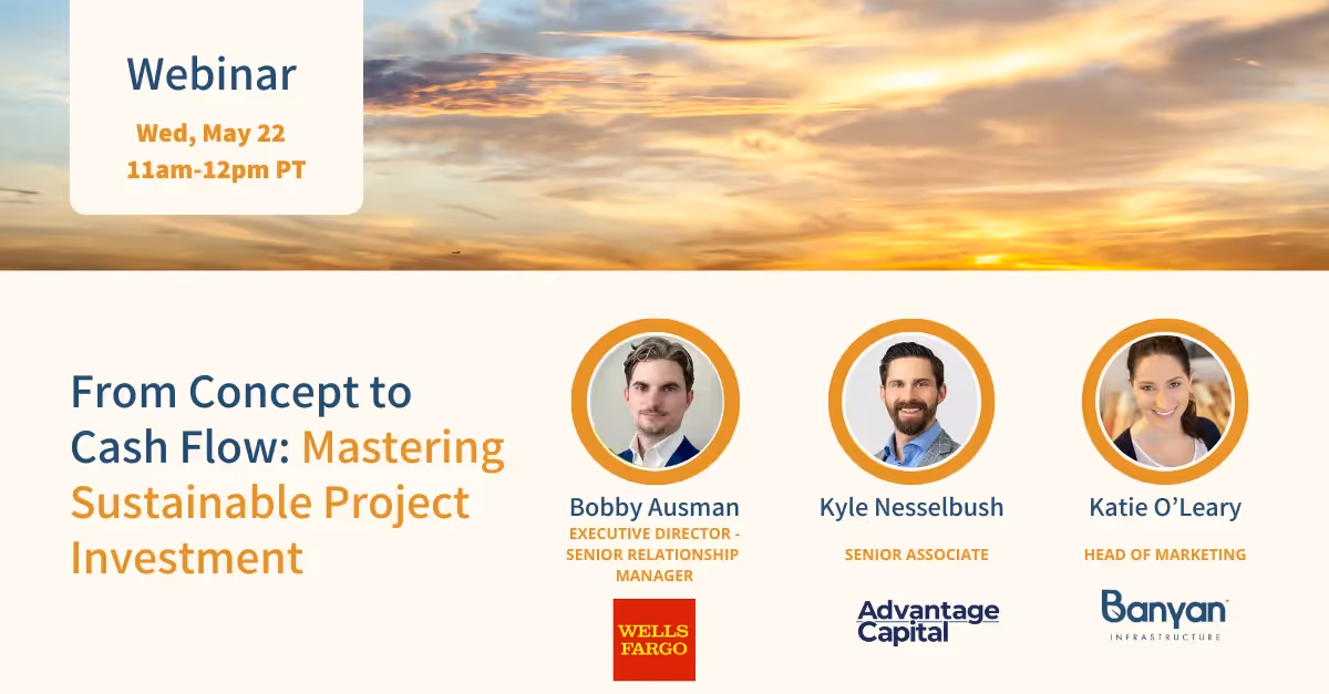 From Concept to Cash Flow: Mastering Sustainable Project Investment with Wells Fargo & Advantage Capital speakers