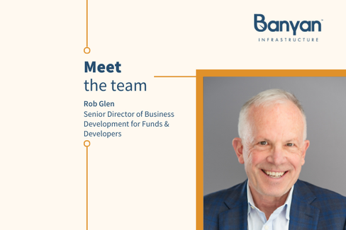 Meet Rob Glen, Sr Director of Business Development for Funds & Developers