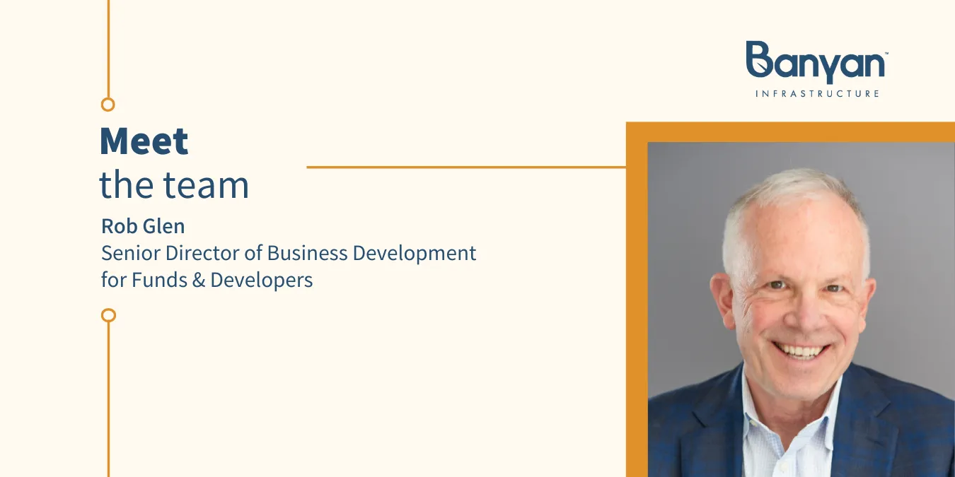 Meet Rob Glen, Sr Director of Business Development for Funds & Developers