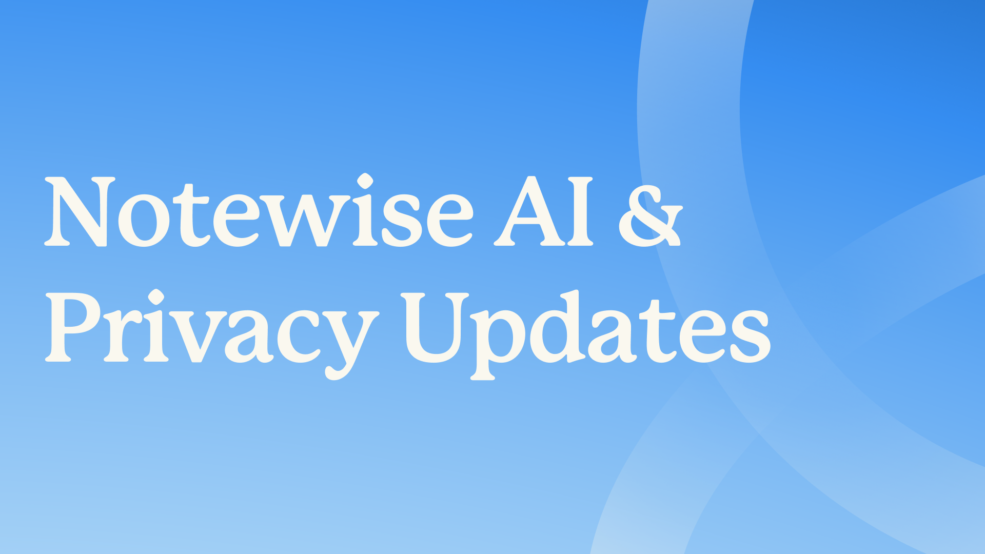 AI and Your Privacy at Notewise