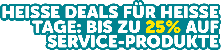 Heisse deals für heisse tage: Bis zu 25% auf service-produkte