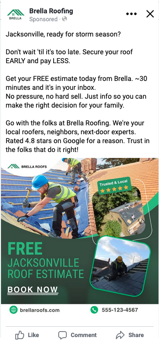 A screenshot of a sponsored Facebook ad for a local roofing business, Brella Roofing, featuring a square ad image accompanied by this text: "Jacksonville, ready for storm season? Don't wait 'til it's too late. Secure your roof EARLY and pay LESS. Get your FREE estimate today from Brella. ~30 minutes and it's in your inbox." etc.