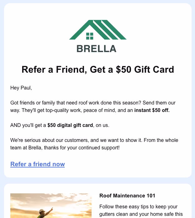 A screen capture of the top half of a marketing email from Brella roofing to its customers, reading "Refer a Friend, Get a $50 Gift Card." The email goes on to describe the referral offer, followed by additional newsletter content like "Roof Maintenance 101."