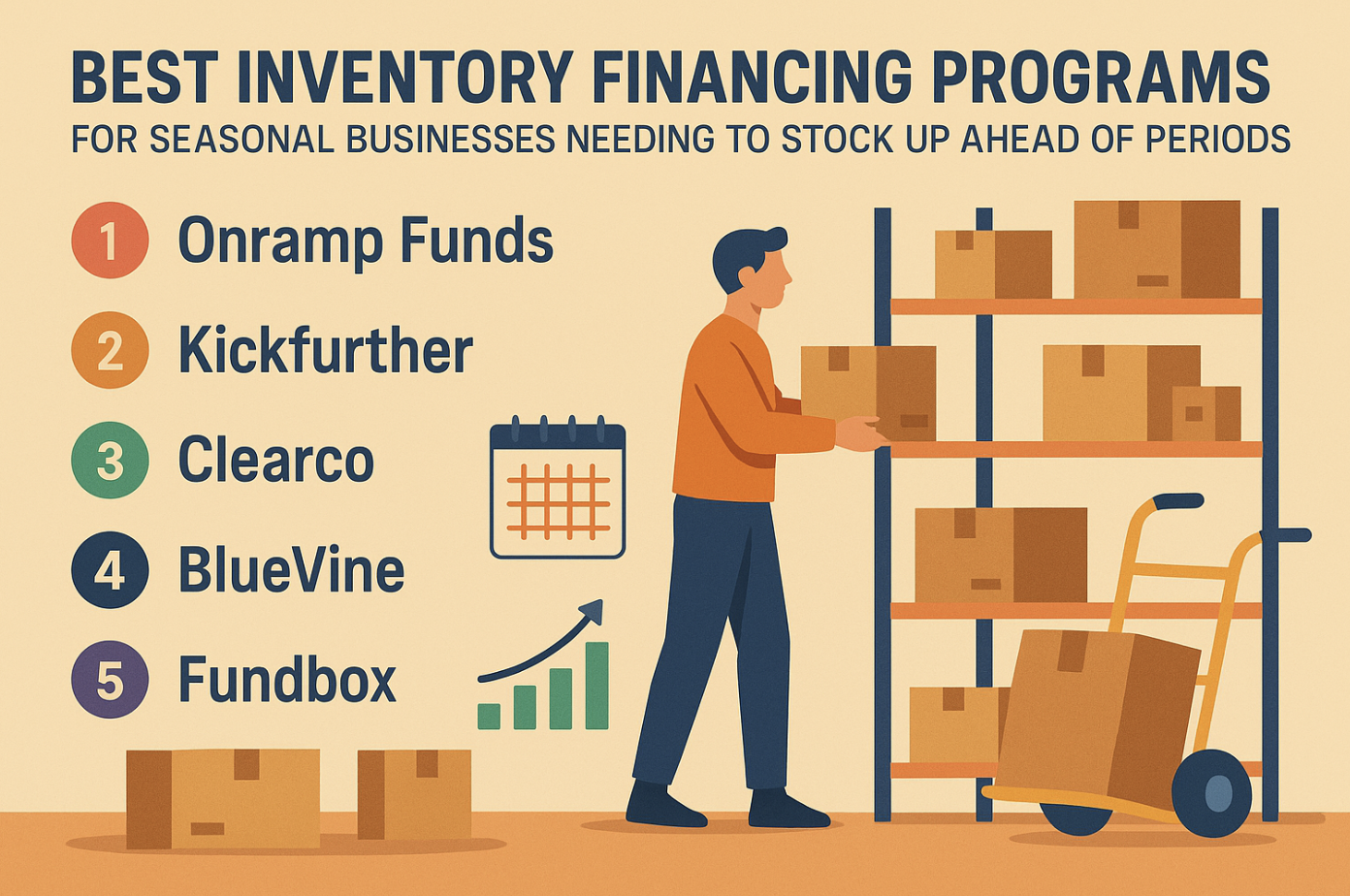 Best Inventory Financing Programs for Seasonal Businesses Needing to Stock  Up Ahead of Peak Periods | Onramp Guides