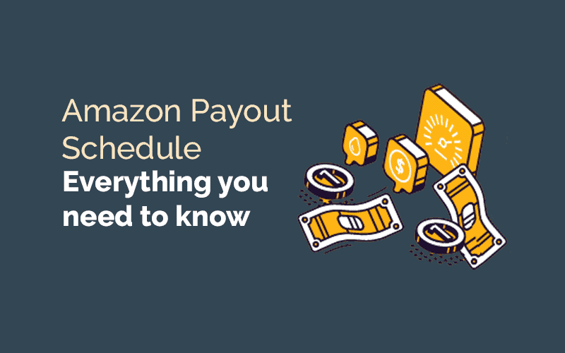 Amazon Payout Schedule: Everything You Need to Know