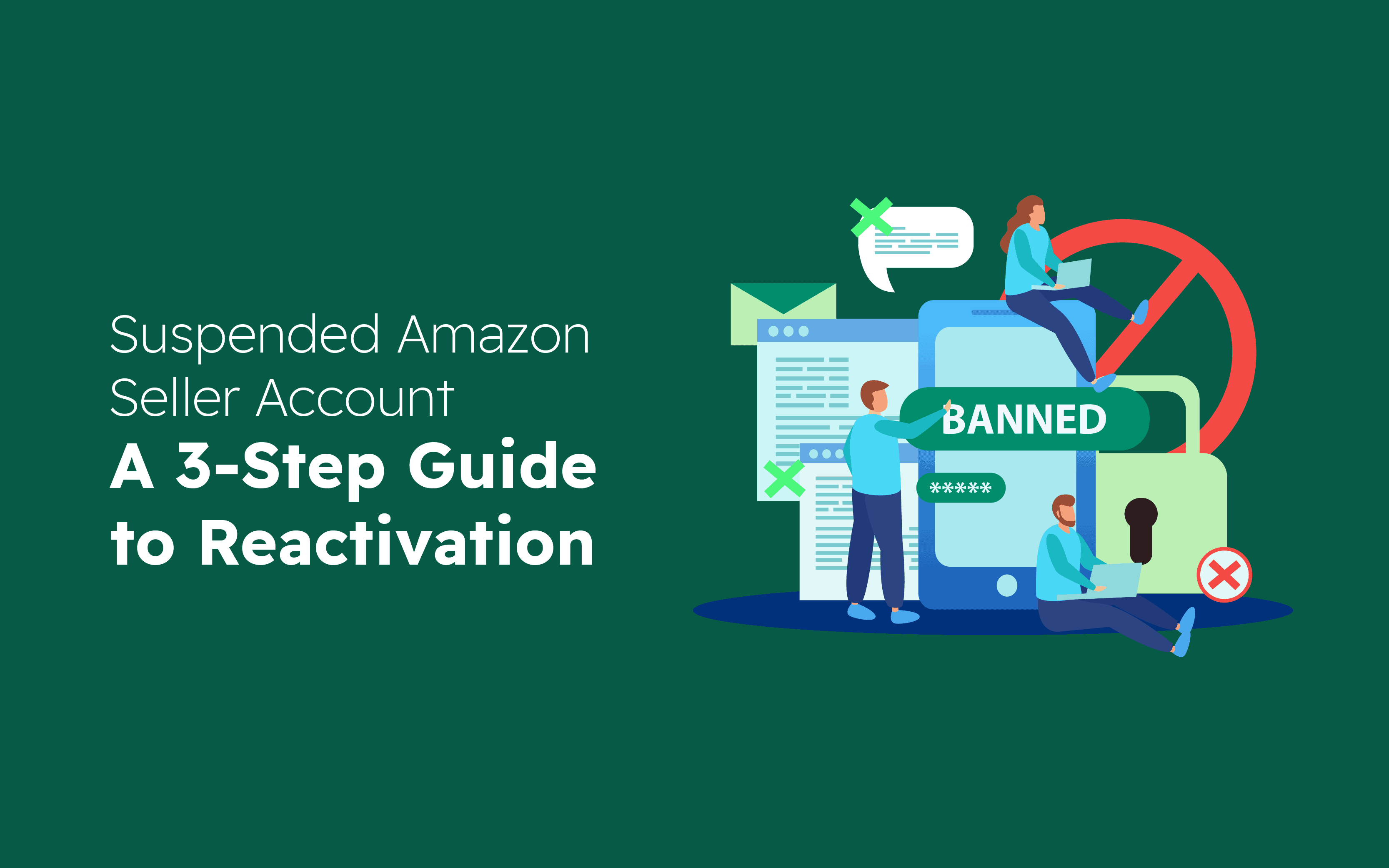 Suspended Amazon Seller Account: 3-Step Guide to Reactivation