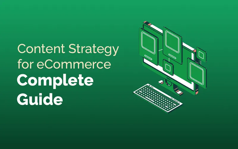 Content Strategy for eCommerce: Complete Guide