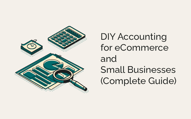 How To Do Accounting and Small Business Bookkeeping: Full Beginner Guide