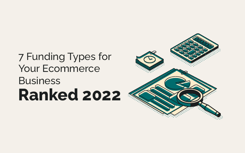 Ecommerce Funding: 7 Financing Types Ranked