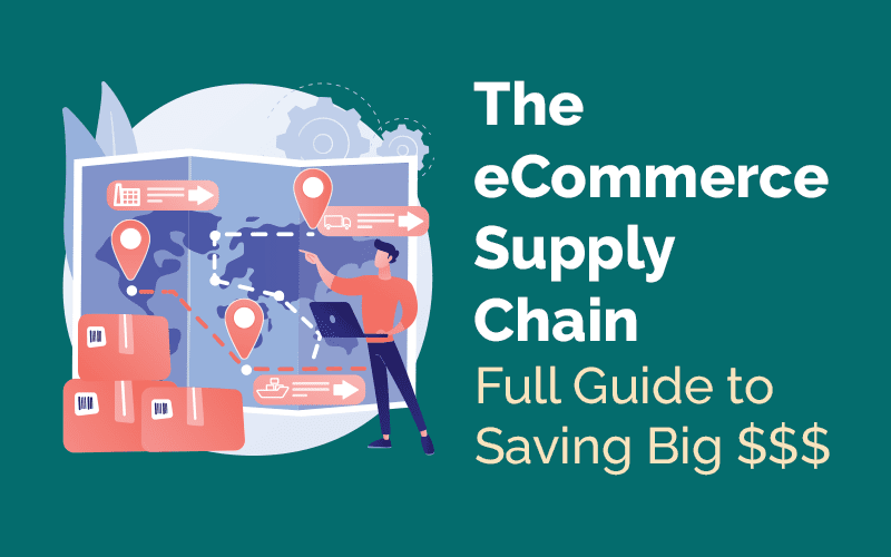 Supply Chain in Ecommerce: Save Untold Thousands in Costs (Full Guide)