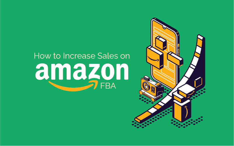 How To Increase Sales on Amazon FBA - 7 Tips for More Revenue