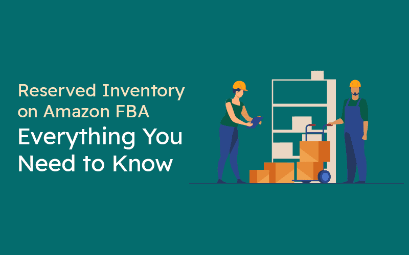 Reserved Inventory on Amazon FBA: What You Need to Know