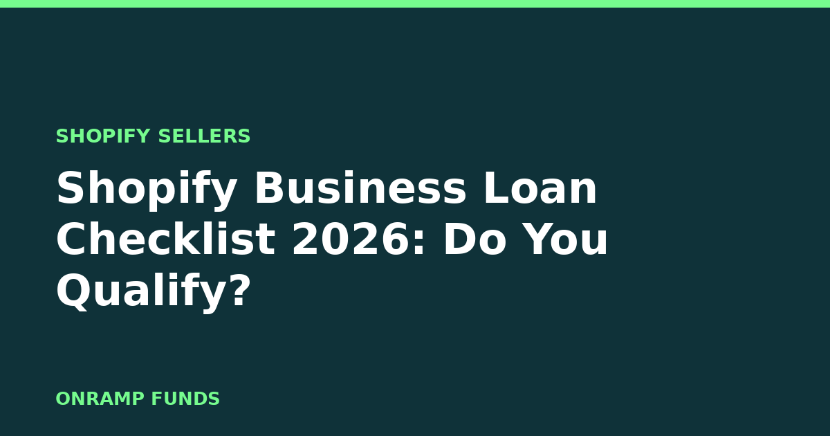 Shopify Business Loan Checklist 2026: Do You Qualify?