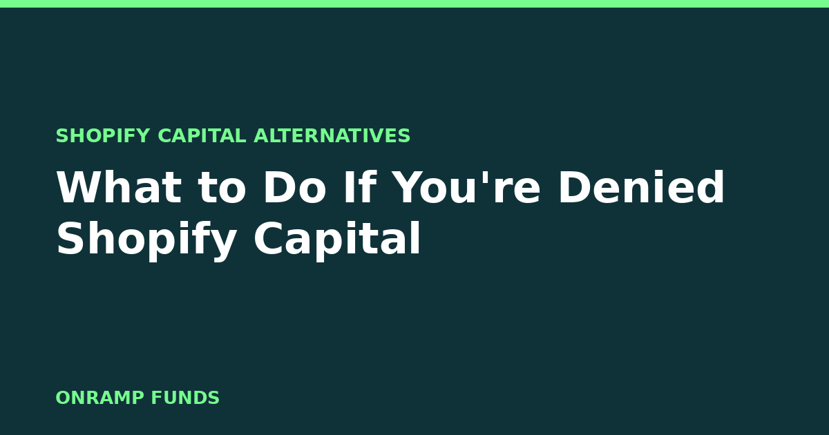 What to do if you're denied Shopify Capital (or never get the invite)